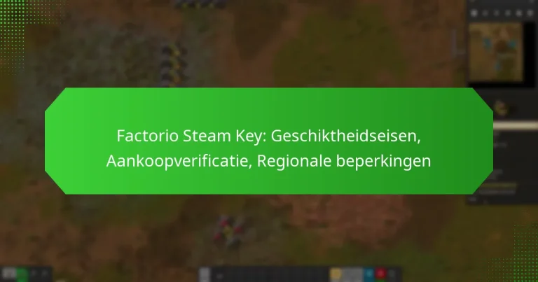 Factorio Steam Key: Geschiktheidseisen, Aankoopverificatie, Regionale beperkingen