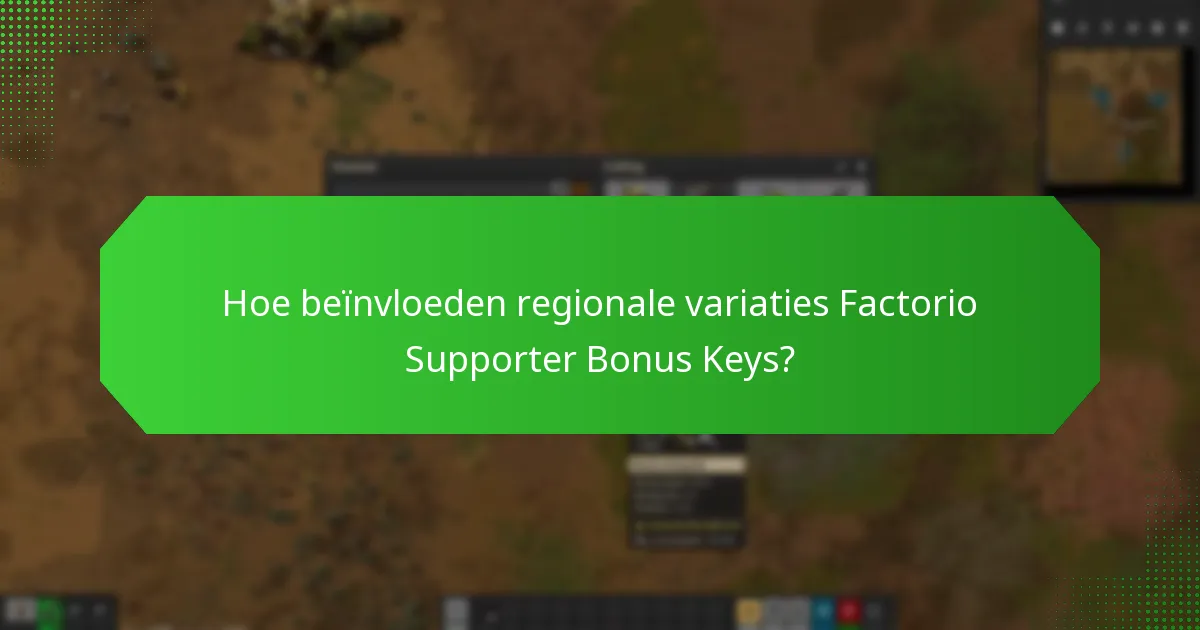 Hoe beïnvloeden regionale variaties Factorio Supporter Bonus Keys?