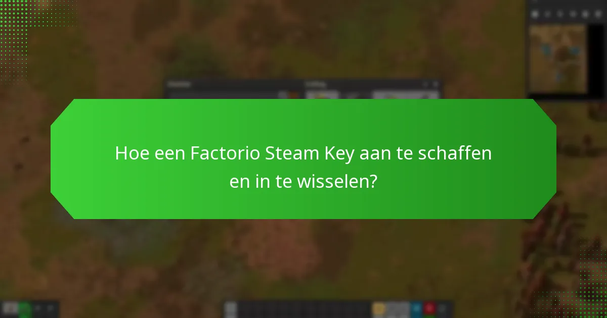 Welke vroege toegang functies zijn inbegrepen bij de Factorio Steam Key?