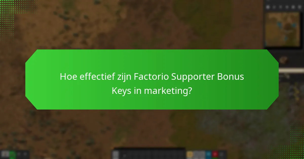 Hoe effectief zijn Factorio Supporter Bonus Keys in marketing?