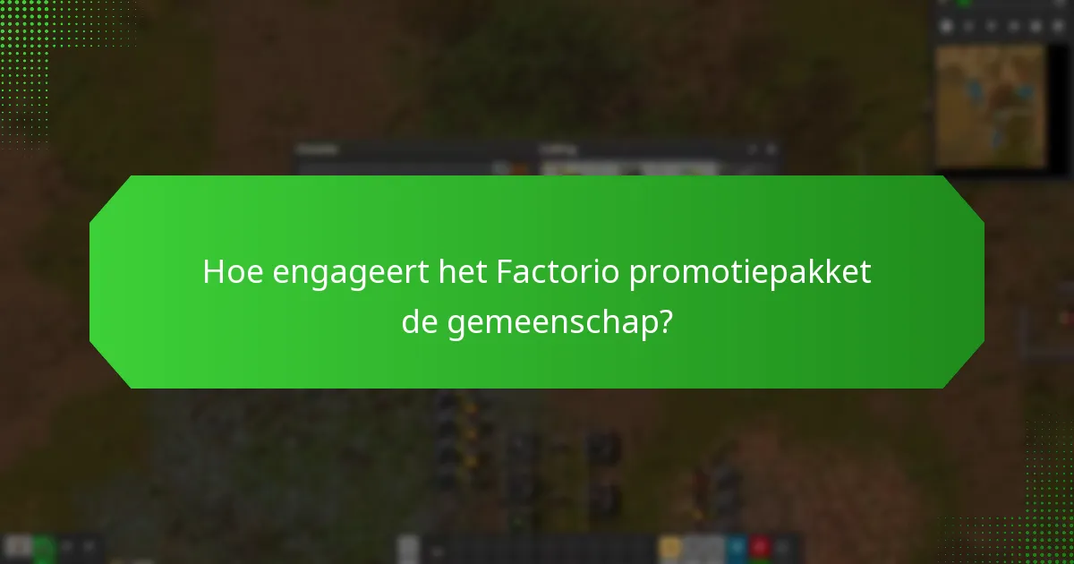 Hoe engageert het Factorio promotiepakket de gemeenschap?