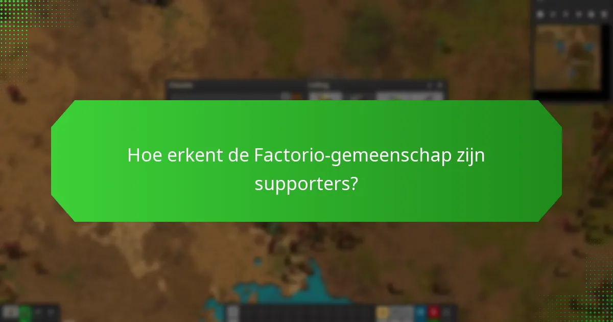 Hoe erkent de Factorio-gemeenschap zijn supporters?