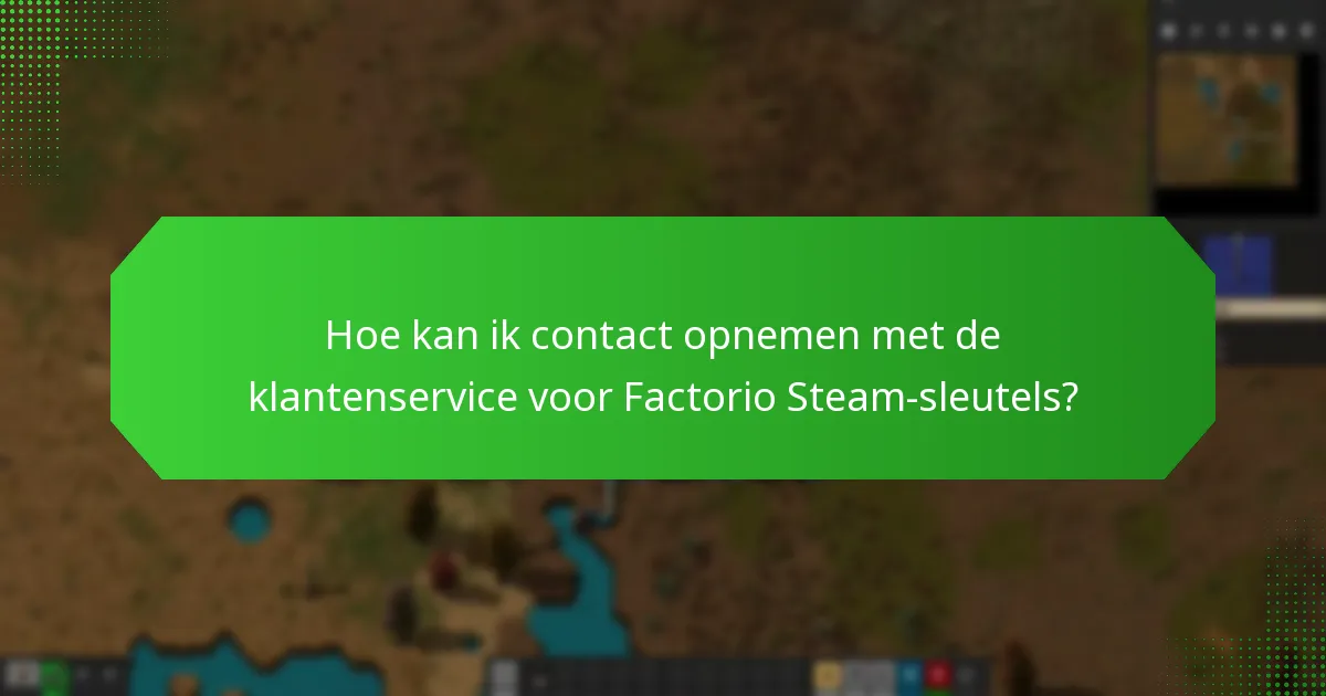 Hoe kan ik contact opnemen met de klantenservice voor Factorio Steam-sleutels?