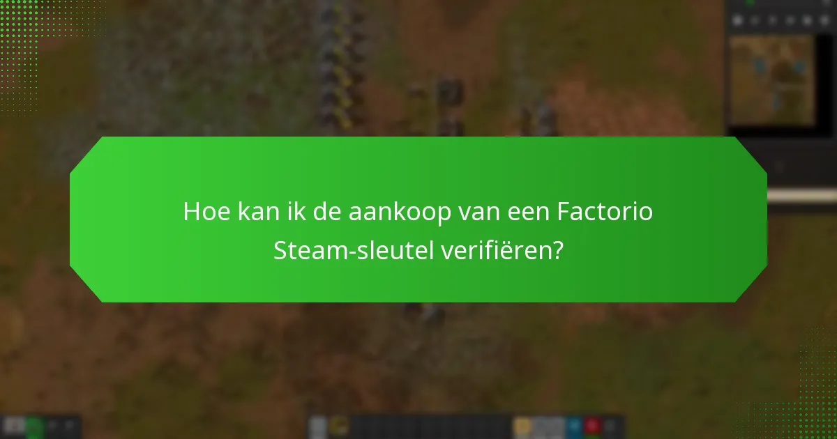 Hoe kan ik de aankoop van een Factorio Steam-sleutel verifiëren?