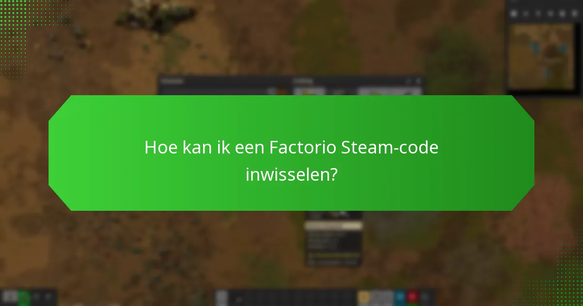 Wat zijn de richtlijnen voor het delen van een Factorio Steam-code?