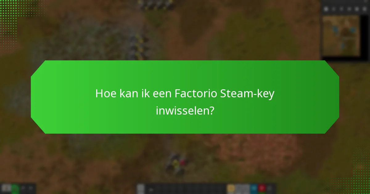 Hoe kan ik een Factorio Steam-key inwisselen?