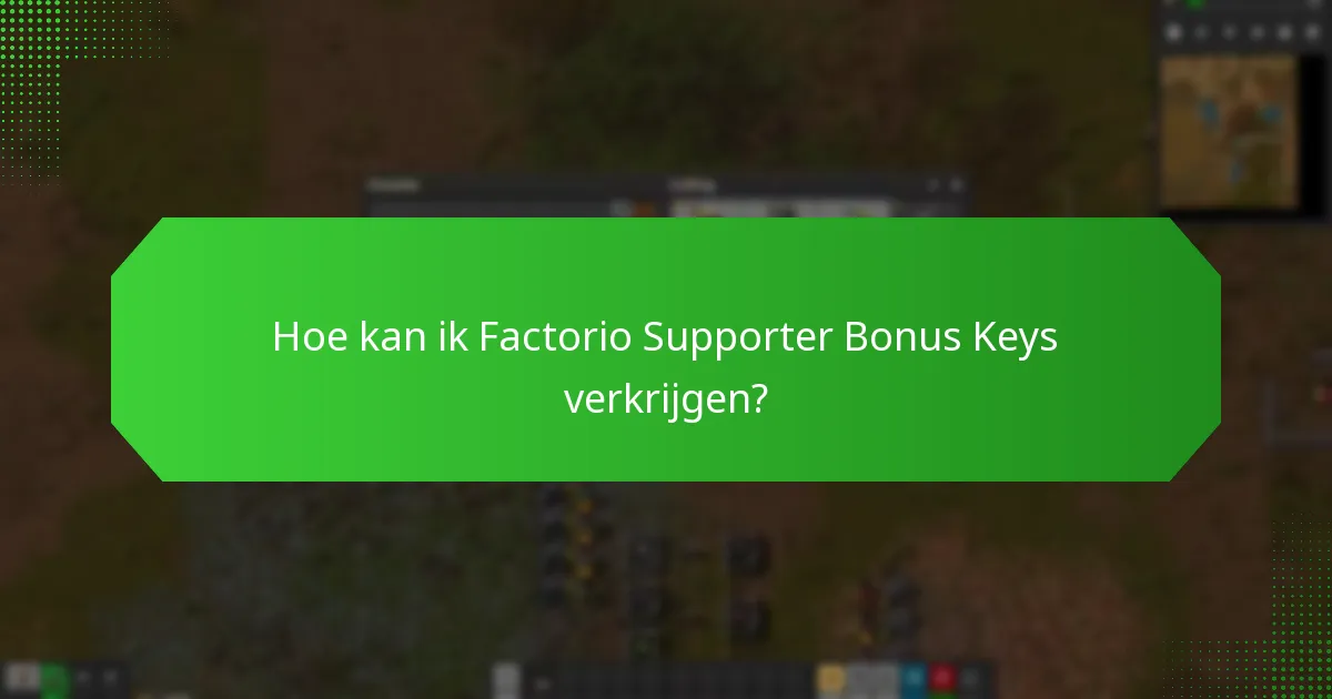 Hoe kan ik Factorio Supporter Bonus Keys verkrijgen?