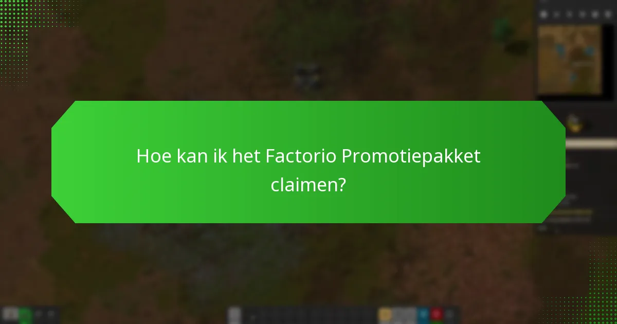 Hoe kan ik het Factorio Promotiepakket claimen?
