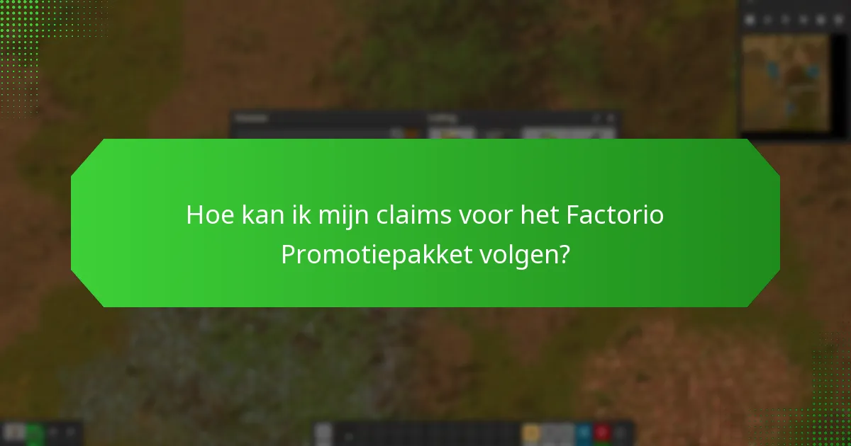 Hoe kan ik mijn claims voor het Factorio Promotiepakket volgen?
