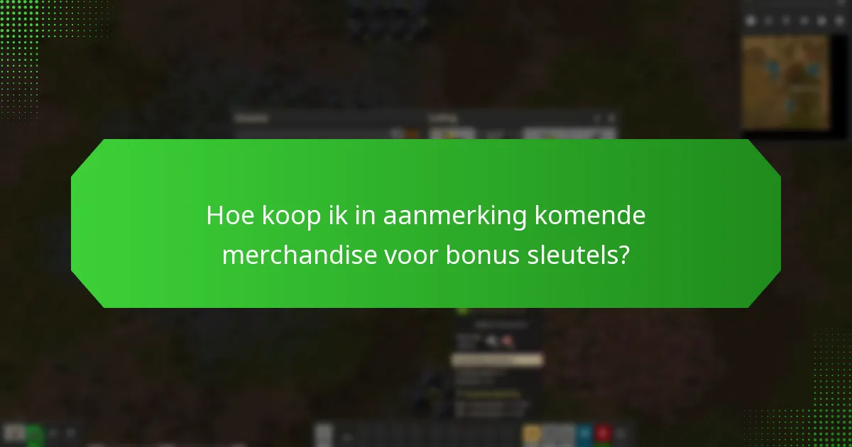 Hoe koop ik in aanmerking komende merchandise voor bonus sleutels?