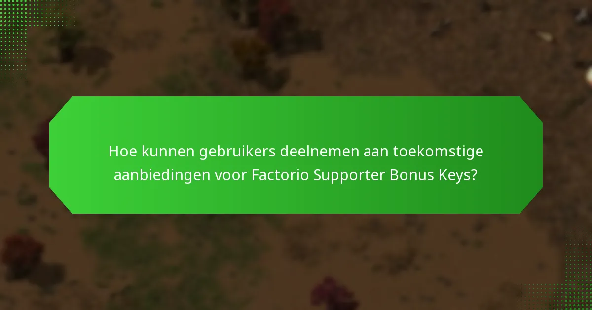 Welke historische bonussen zijn aangeboden voor Factorio Supporter Bonus Keys?