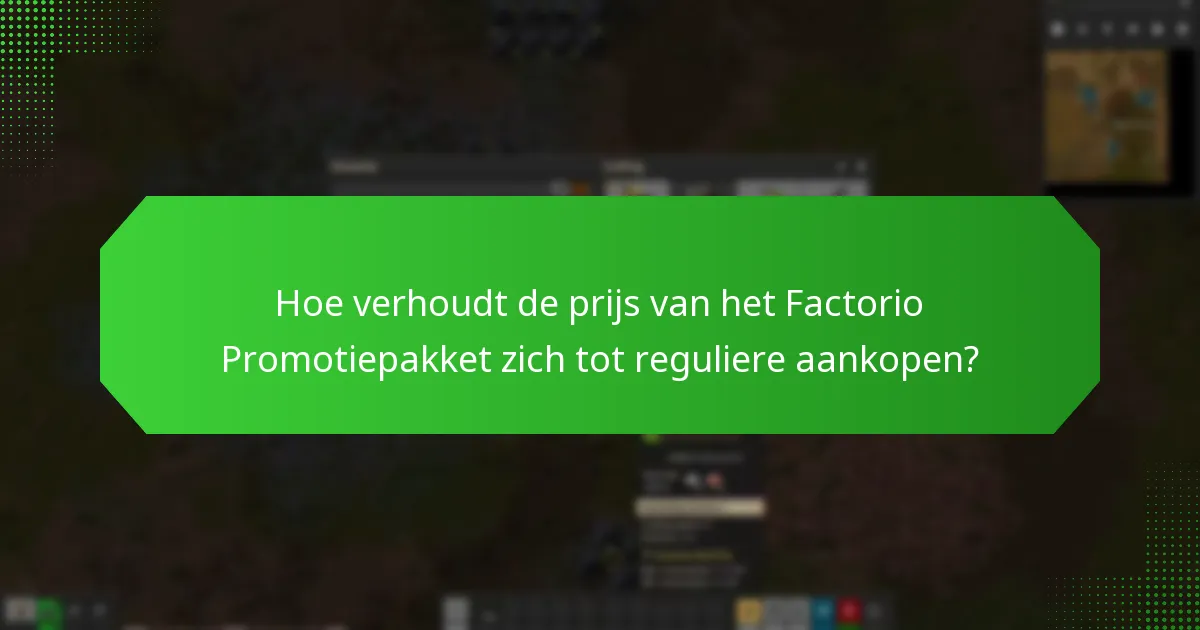 Hoe verhoudt de prijs van het Factorio Promotiepakket zich tot reguliere aankopen?