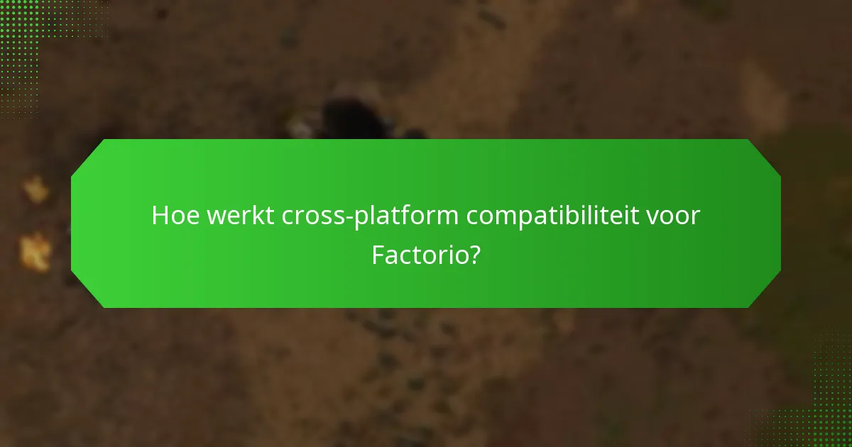 Hoe werkt cross-platform compatibiliteit voor Factorio?