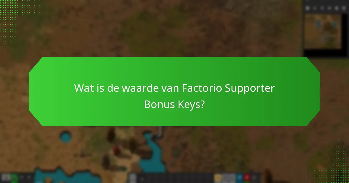 Wat is de waarde van Factorio Supporter Bonus Keys?