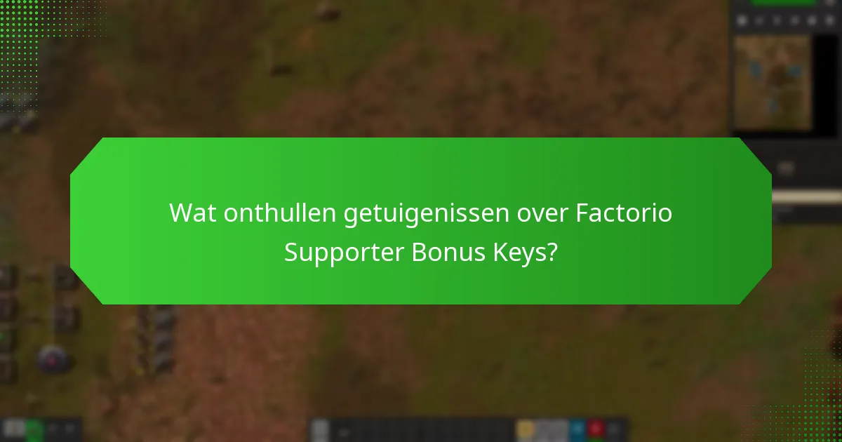 Wat onthullen getuigenissen over Factorio Supporter Bonus Keys?