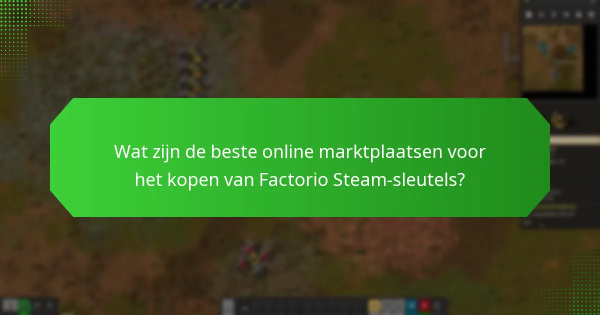 Welke risico’s zijn verbonden aan het kopen van Factorio Steam-sleutels van derde verkopers?