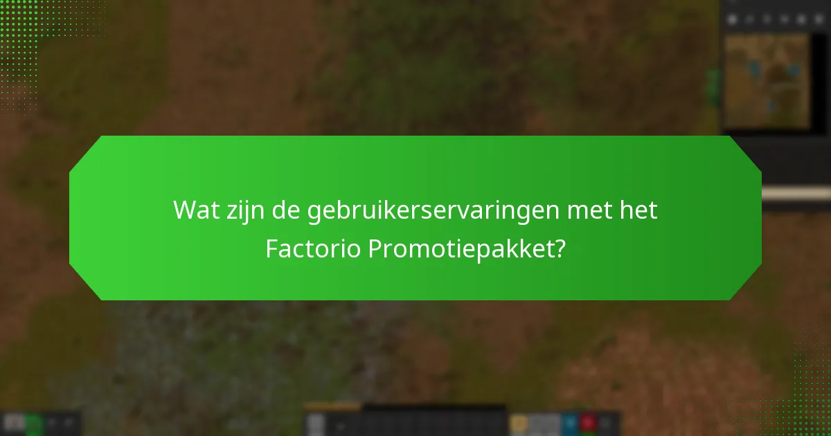 Wat zijn de gebruikerservaringen met het Factorio Promotiepakket?